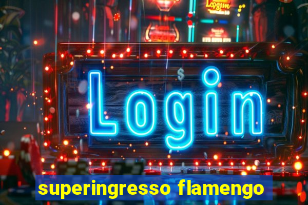 superingresso flamengo